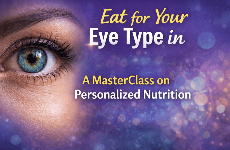 Eat for Your Eye Type in Tallahassee: A MasterClass on Personalized Nutrition